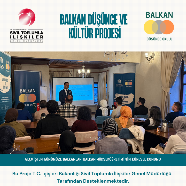 Balkan Düşünce ve Kültür Projesi Kapsamında “Yükseköğretimde Sınırötesi Ortaklıklar ve Balkanlar” Ele Alındı