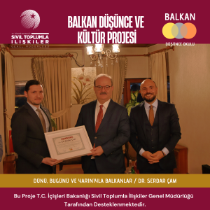 Balkan Düşünce Okulu, T.C. Kültür ve Turizm Bakan Yardımcısı Dr. Serdar Çam’ı “Geçmişten Günümüze Balkanlar” Seminerinde Onur Konuğu Olarak Ağırladı
