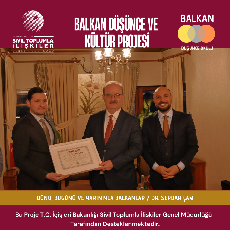 Balkan Düşünce Okulu, T.C. Kültür ve Turizm Bakan Yardımcısı Dr. Serdar Çam’ı “Geçmişten Günümüze Balkanlar” Seminerinde Onur Konuğu Olarak Ağırladı