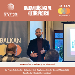 “Balkan Türk Edebiyatı” Seminerinde Edebiyatın Ufuk Açıcı ve Medeniyet Kurucu Rolü Ele Alındı